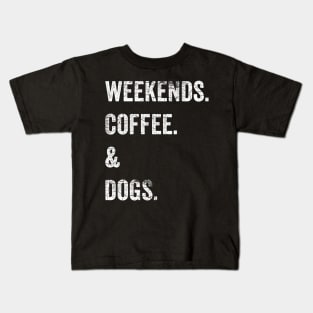 Weekends Coffee Dogs Kids T-Shirt